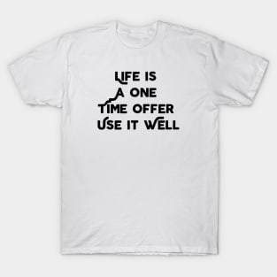 Life Is A One Time Offer T-Shirt